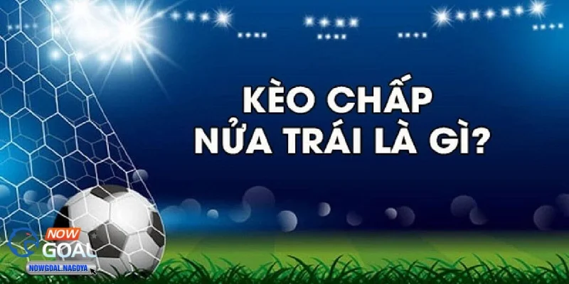 Kèo Châu Á Kèo chấp nửa trái (0.5) siêu hấp dẫn